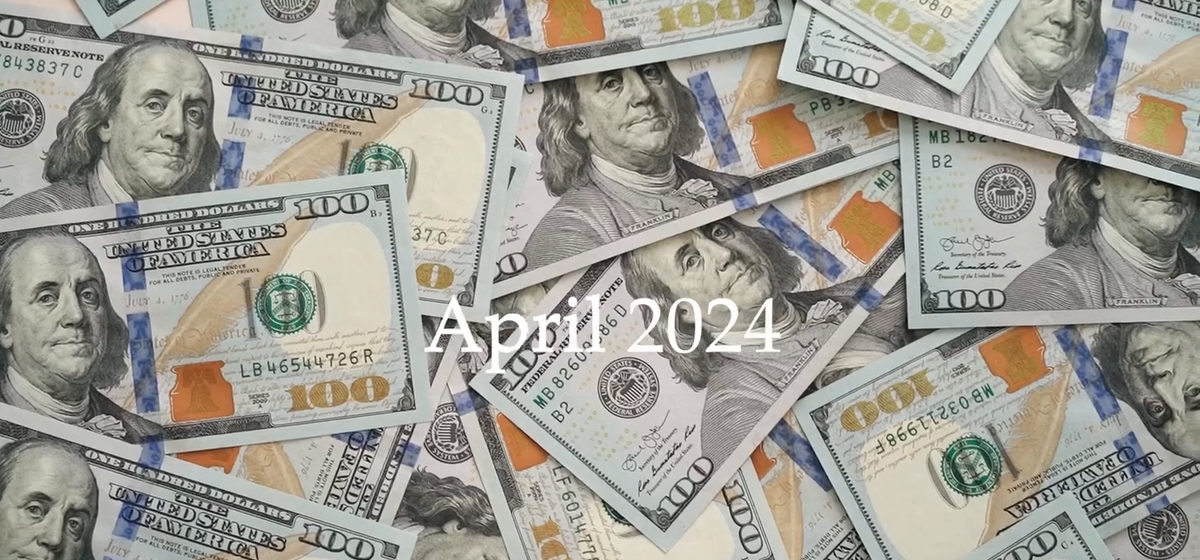 The words April 2024 over a spread of one hundred dollar bills.